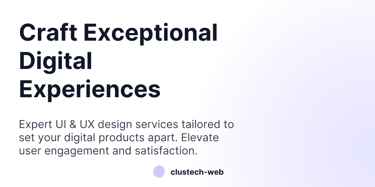 UI & UX Design Services - Elevate Your Digital Experience - Clustech
